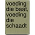 Voeding die baat, voeding die schaadt