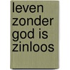 Leven zonder God is zinloos by Rob Visser