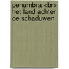 Penumbra <br> het land achter de schaduwen by Mes Suzanne