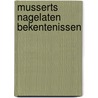 Musserts nagelaten bekentenissen door G. Groeneveld