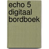 Echo 5 Digitaal Bordboek by Unknown