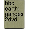 BBC Earth: Ganges 2DVD by Unknown
