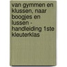 Van gymmen en klussen, naar boogjes en lussen - handleiding 1ste kleuterklas by Buggenhout