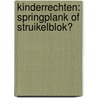 Kinderrechten: springplank of struikelblok? by R. Roose