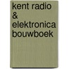Kent Radio & Elektronica Bouwboek by R. Jansen
