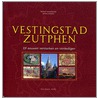 Vestingstad Zutphen by M. Groothedde