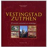 Vestingstad Zutphen by M. Groothedde