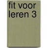 Fit voor leren 3 door Bernard Verhoeven