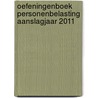 Oefeningenboek personenbelasting aanslagjaar 2011 door T. Galloo