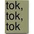 Tok, tok, tok
