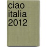 Ciao Italia 2012 door C. Zanin
