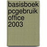 Basisboek PCgebruik Office 2003 by Unknown