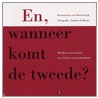 En, wanneer komt de tweede ...?