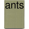 Ants by William Morton Wheeler