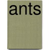 Ants by William M. Wheeler