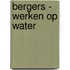 Bergers - werken op water