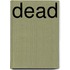 Dead