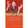 Goed kwaad!