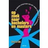 Op zoek naar bachelors en masters door K. De Wit
