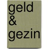 Geld & Gezin by E. Verdegaal