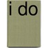 I Do