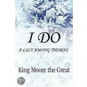 I Do door King Moore the Great