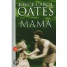Mama by Joyce Carol Oates