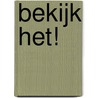 Bekijk het! by Unknown