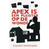 Apex is een pleister op de wonde by Colson Whitehead