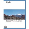 Utah by George Wharton James