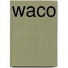 Waco door Eric S. Ames