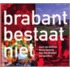 Brabant bestaat niet