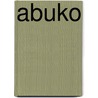 Abuko door Miriam T. Timpledon