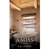 Amiss by S.C. Hayes
