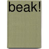 Beak! door John S. Geisler