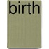 Birth