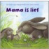Mama is lief