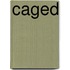 Caged
