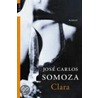 Clara by José Carlos Somoza