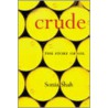 Crude door Sonia Shah