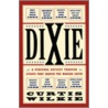 Dixie door Curtis Wilkie