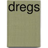 Dregs door Barri L. Bumgarner