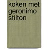 Koken met Geronimo Stilton by Geronimo Stilton