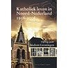 Katholiek leven in Noord-Nederland 1956-2006 door Tjebbet T. De Jong