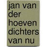 Jan van der Hoeven dichters van nu by J. van der Hoeven