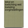 Tekst en Toelichting Wet toelating zorginstellingen door H.E.G.M. Hermans