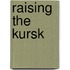 Raising the Kursk