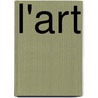 L'Art by Anonymous Anonymous