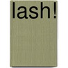 Lash! by Alvin Easter