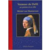Vermeer de Delft 1632-1675 door Michel P. van Maarseveen